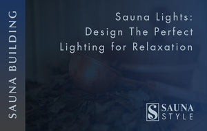Sauna Lights: Design the Perfect Lighting for Relaxation